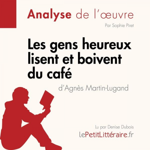 LePetitLitteraire Sophie Piret - Les gens heureux lisent et boivent du café d'Agnès Martin-Lugand (Fiche de lecture)