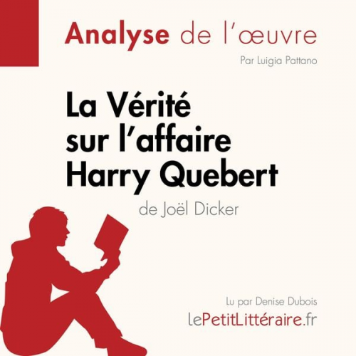 LePetitLitteraire Luigia Pattano René Henri - La Vérité sur l'affaire Harry Quebert (Analyse de l'oeuvre)