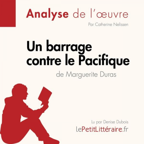 LePetitLitteraire Catherine Nelissen Nasim Hamou - Un barrage contre le Pacifique de Marguerite Duras (Analyse de l'oeuvre)