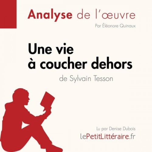 LePetitLitteraire Éléonore Quinaux - Une vie à coucher dehors de Sylvain Tesson (Fiche de lecture)