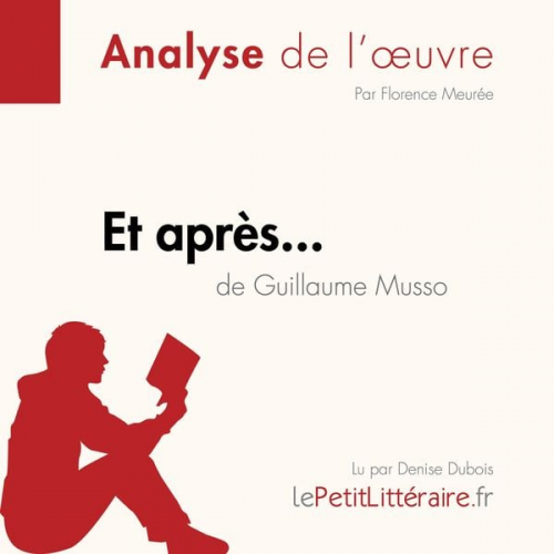 LePetitLitteraire Florence Meurée Noémie Lohay - Et après... de Guillaume Musso (Analyse de l'oeuvre)