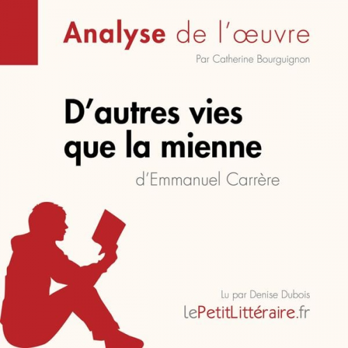 LePetitLitteraire Catherine Bourguignon Marie-Pierre Quintard - D'autres vies que la mienne d'Emmanuel Carrère (Analyse de l'oeuvre)