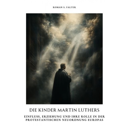 Roman S. Falter - Die Kinder Martin Luthers