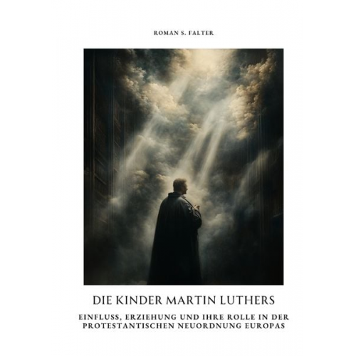 Roman S. Falter - Die Kinder Martin Luthers