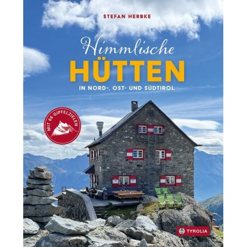 Stefan Herbke - Himmlische Hütten in Nord-, Ost- und Südtirol