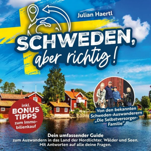 Julian Haertl - Schweden, aber richtig!: Dein umfassender Guide zum Auswandern in das Land der Nordlichter, Wälder und Seen. Mit Antworten auf alle deine Fragen und B