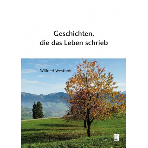 Wilfried Westhoff - Geschichten, die das Leben schrieb