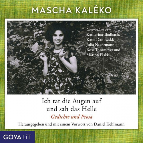 Mascha Kaleko - Ich tat die Augen auf und sah das Helle. Gedichte und Prosa