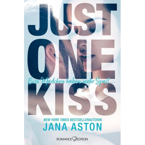 Jana Aston - Just One Kiss: Böse Mädchen haben mehr Spaß....