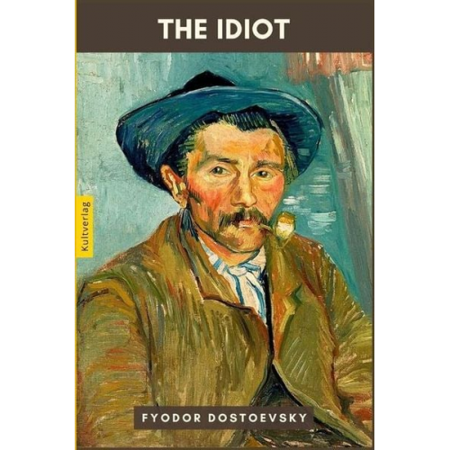 Fyodor Dostoevsky Samule Leuenberger - The Idiot by Fyodor Dostoevsky