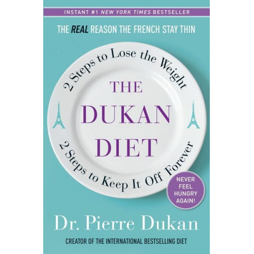 Pierre Dukan - The Dukan Diet: 2 Steps to Lose the Weight, 2 Steps to Keep It Off Forever