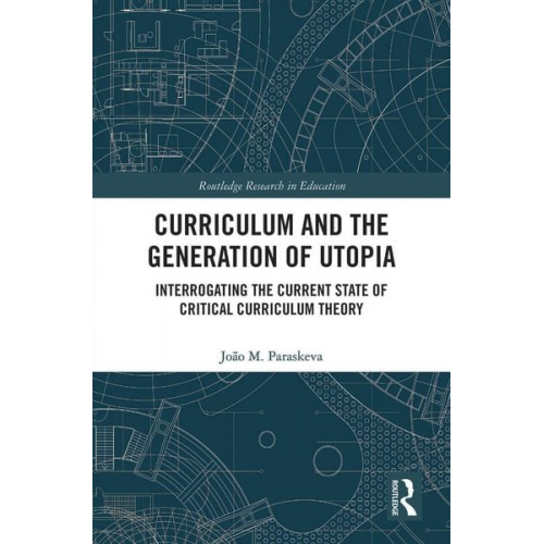 João M. Paraskeva - Curriculum and the Generation of Utopia