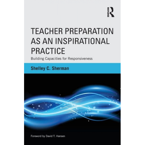 Shelley C. Sherman - Teacher Preparation as an Inspirational Practice