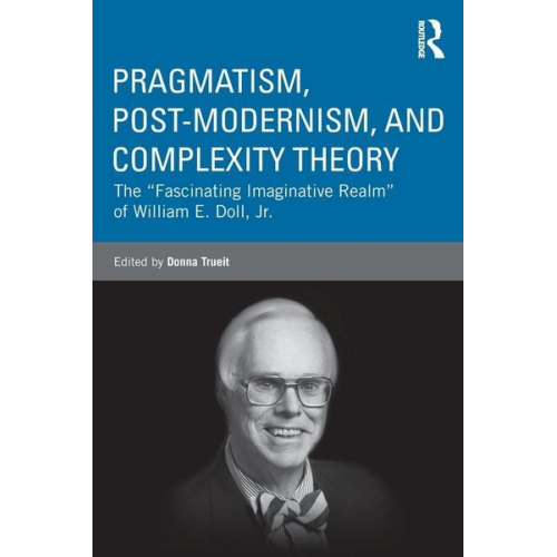 Donna Trueit - Pragmatism, Post-modernism, and Complexity Theory