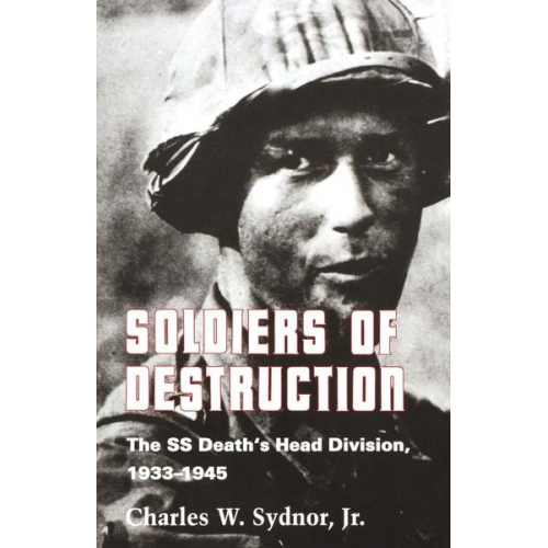 Charles W. Sydnor Jr. - Soldiers of Destruction