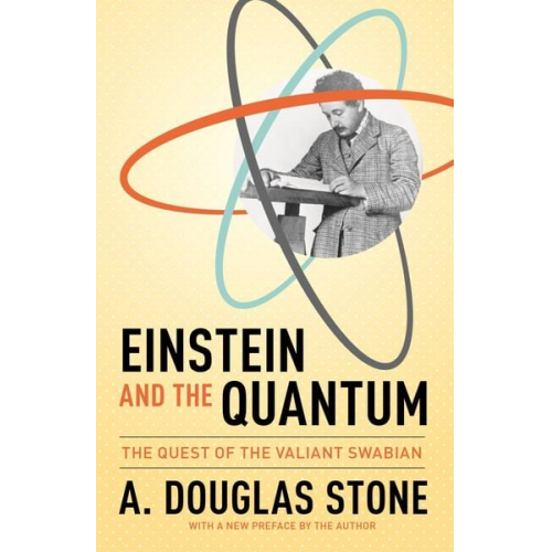 A. Douglas Stone - Einstein and the Quantum