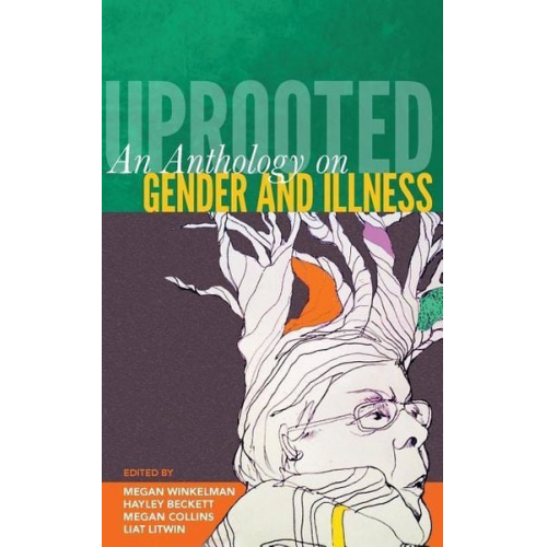 Uprooted: An Anthology on Gender and Illness