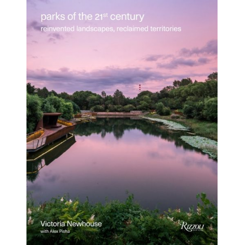 Victoria Newhouse Alex Pisha - Parks of the 21st Century