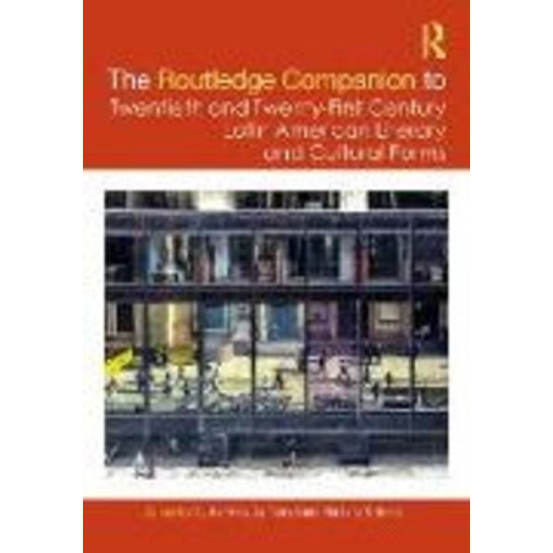 The Routledge Companion to Twentieth and Twenty-First Century Latin American Literary and Cultural Forms