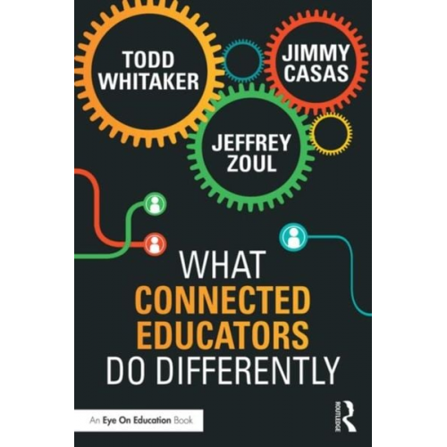 Todd Whitaker Jeffrey Zoul Jimmy Casas - What Connected Educators Do Differently