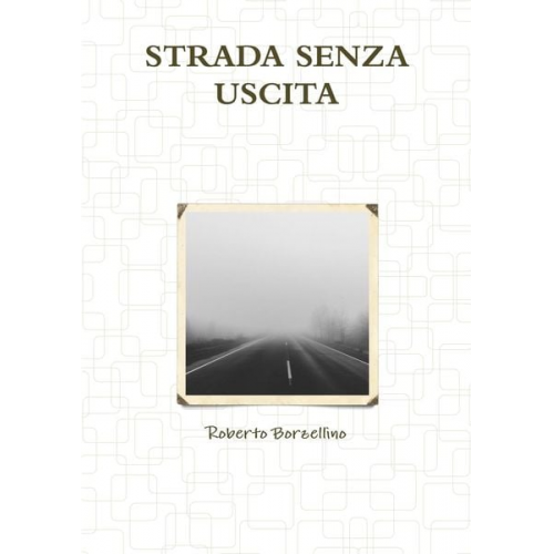 Roberto Borzellino - Strada Senza Uscita