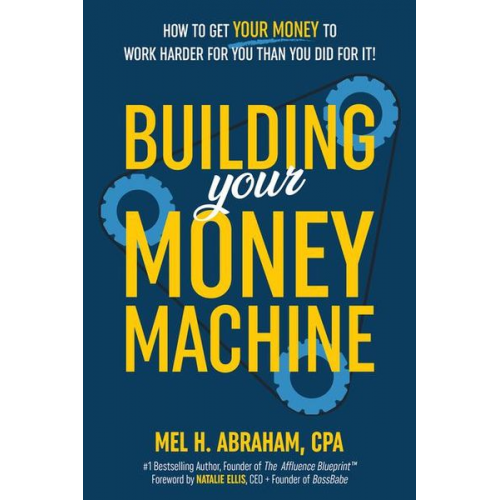 Mel H. Abraham - Building Your Money Machine