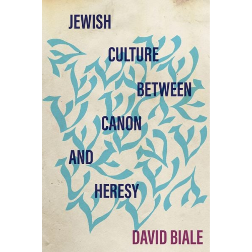 David Biale - Jewish Culture Between Canon and Heresy