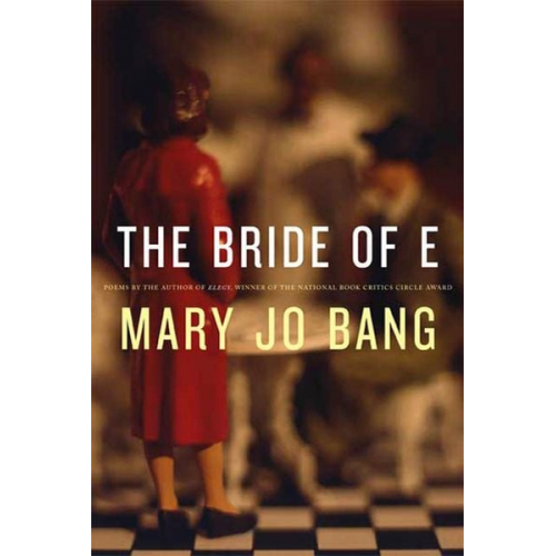 Mary Jo Bang - The Bride of E