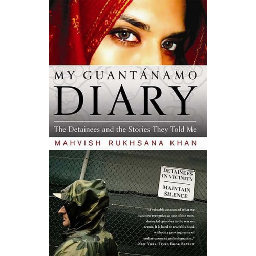 Mahvish Khan - My Guantanamo Diary