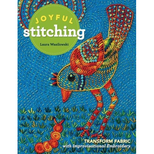 Laura Wasilowski - Joyful Stitching