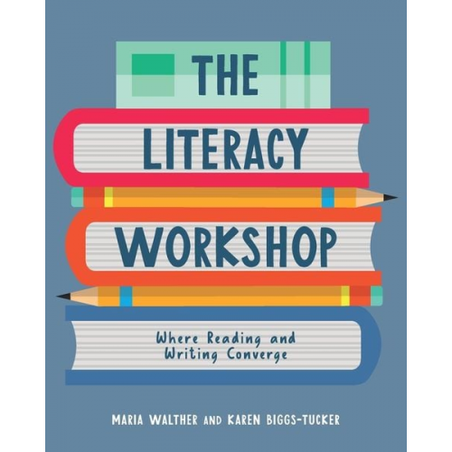 Maria Walther Karen Biggs-Tucker - Literacy Workshop