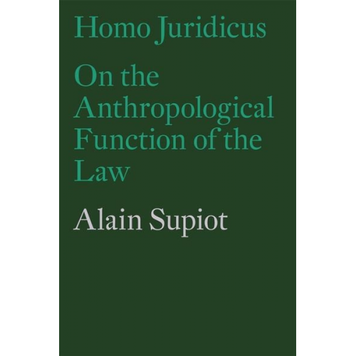 Alain Supiot - Homo Juridicus: On the Anthropological Function of the Law