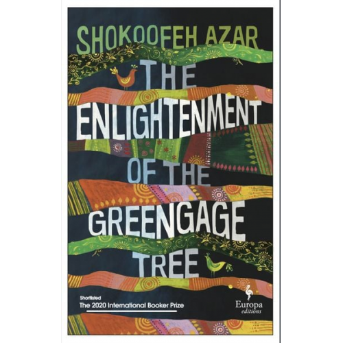 Shokoofeh Azar - The Enlightenment of the Greengage Tree: SHORTLISTED FOR THE INTERNATIONAL BOOKER PRIZE 2020