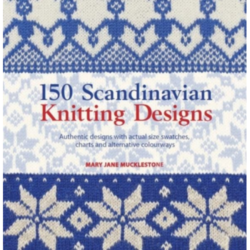 Mary Jane Mucklestone - 150 Scandinavian Knitting Designs