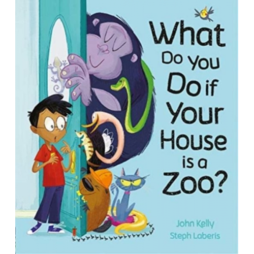 John Kelly Steph Laberis - What Do You Do if Your House is a Zoo?