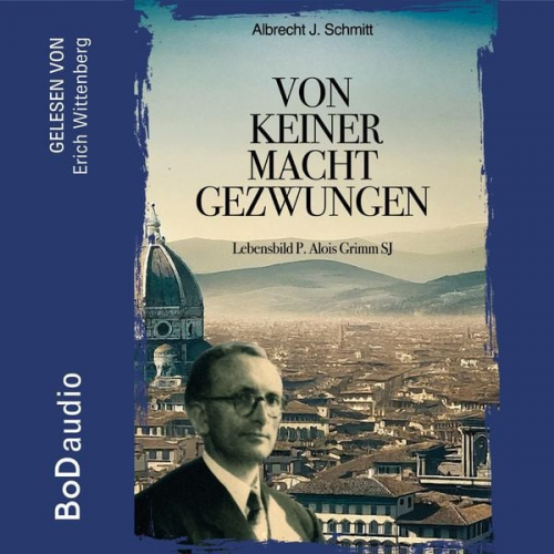 Albrecht J. Schmitt - Von keiner Macht gezwungen