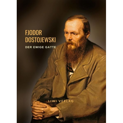 Fjodor M. Dostojewski - Fjodor Dostojewski: Der ewige Gatte. Neuausgabe