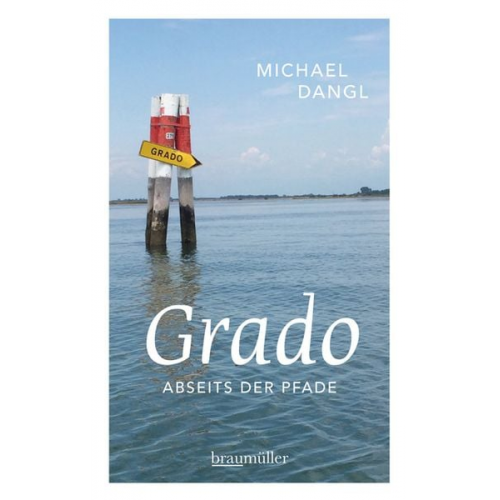 Michael Dangl - Grado abseits der Pfade