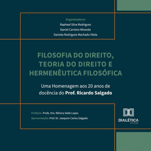 Raphael Silva Rodrigues Daniel Carreiro Miranda Daniela Rodrigues Machado Vilela - Filosofia do Direito, Teoria do Direito e Hermenêutica Filosófica