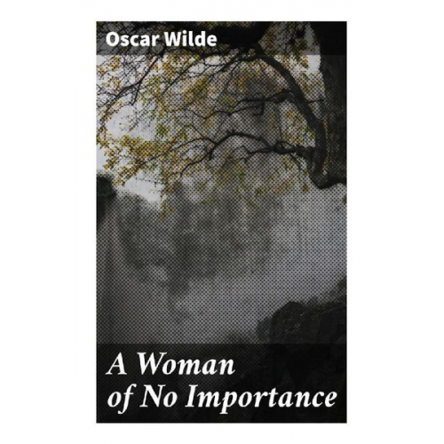 Oscar Wilde - A Woman of No Importance