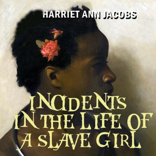 Harriet Jacobs - Incidents in the Life of a Slave Girl