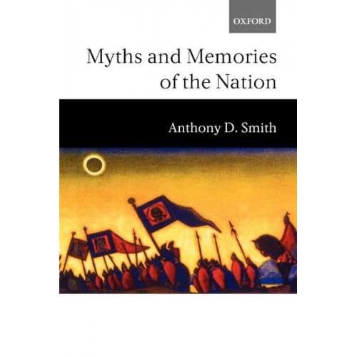 Anthony D. Smith - Myths and Memories of the Nation