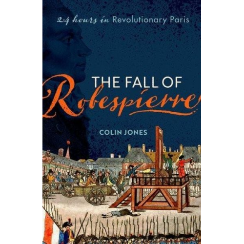 Colin Jones - The Fall of Robespierre