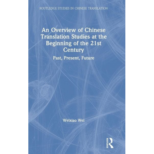 Weixiao Wei - An Overview of Chinese Translation Studies at the Beginning of the 21st Century