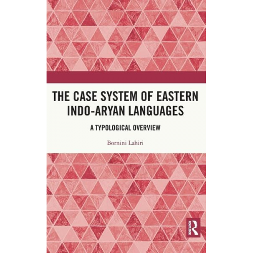 Bornini Lahiri - The Case System of Eastern Indo-Aryan Languages