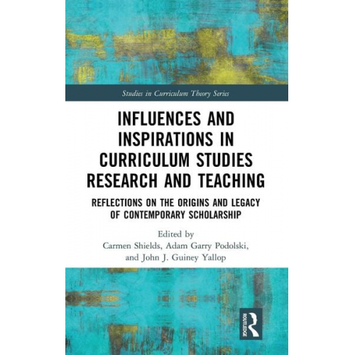 Carmen (Nipissing University  Canada) Pod Shields - Influences and Inspirations in Curriculum Studies Research and Teaching