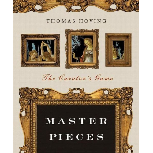 Thomas Hoving - Master Pieces: The Curator's Game