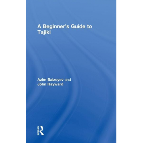 Azim Baizoyev John Hayward - A Beginners' Guide to Tajiki