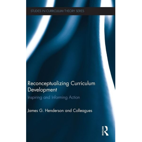 James And Colleagues Henderson - Reconceptualizing Curriculum Development