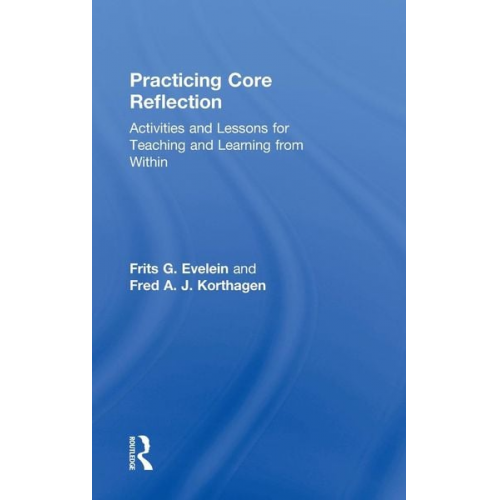 Frits G. Evelein Fred A. J. Korthagen - Practicing Core Reflection